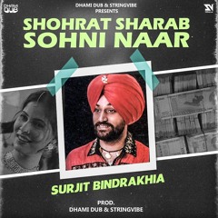 Shohrat Sharab Sohni Naar | Surjit Bindrakhiya | Prod. By DHAMIDUB x STRINGVIBE