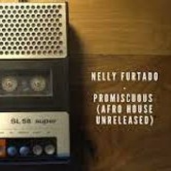 Nelly Furtado - Promiscuos ( Unrelased Afrohouse  Remix)
