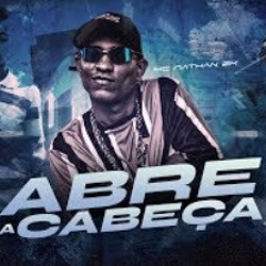 Mc Nathan ZK - Abre a Cabeça Menor (DJ GM) Áudio O