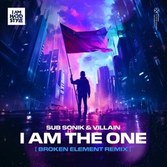 Sub Sonik & Villain - I Am The One (Broken Element Remix)
