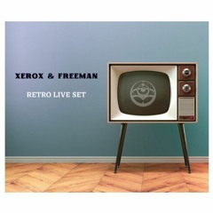 Xerox & Freeman - Retro Live Set