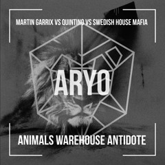 Animals Warehouse Antidote - MARTIN GARRIX vs QUINTINO vs SWEDISH HOUSE MAFIA