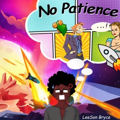 No Patience (Prod. by Legion Beats)