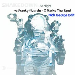 Franky Rizardo vs Shakedown - X Marks The Spot At Night (Nick George Edit)