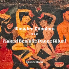 Naked Ecstatic Dance Ritual @ Vivastra Ednism - Naked.Sacred.Shameless