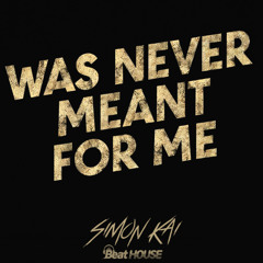 SIMON KAI - Was Never Meant For Me (Tech House)