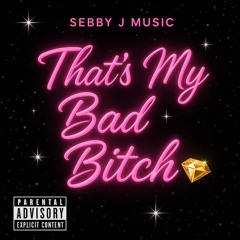 That's My Bad Bitch