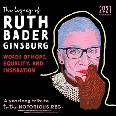 PDF 2021 The Legacy of Ruth Bader Ginsburg Wall Calendar: Her Words of Hope, Equ