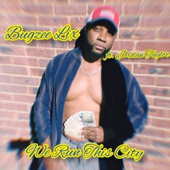 Bugzee Lix - We Run This City Ft. Jordan Taylor