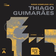 RÁDIO COMPLEXO #014 - Thiago Guimarães