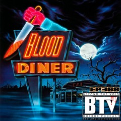 BTV Ep368 Blood Diner (1987) Review + Spoiler Discussion 4_15_24