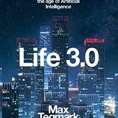[ACCESS] KINDLE PDF EBOOK EPUB Life 3.0: Being Human in the Age of Artificial Intelligence by  TEGMA