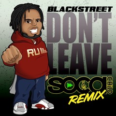 Dont Leave - Socachild Remix