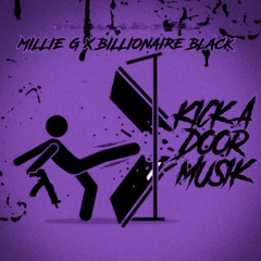 MILLIE G X BILLIONAIRE BLACK - KICK A DOOR MUSIK (SLOWED & CHOPPED)