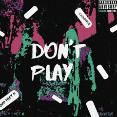 DON'T PLAY (ft.CAINN9NE)