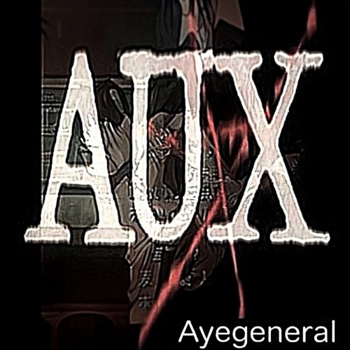 ayegeneral - aux (better) [8bit exclusive + dj gren8de + perfectdarkzero]