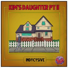 Kim's Daughter Pt II - Prod. Indycysive