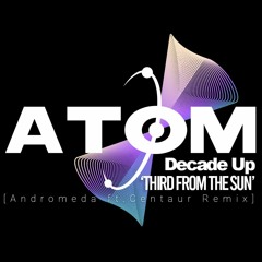 Decade Up - Third From The Sun (Andromeda ft. Centaur Remix)