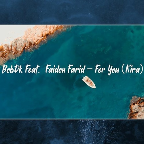 BobDk Feat. Faidon F. - For You (Kira)