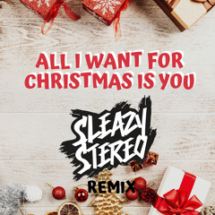 All I Want For Christmas Is You (Sleazy Stereo Remix)🎄