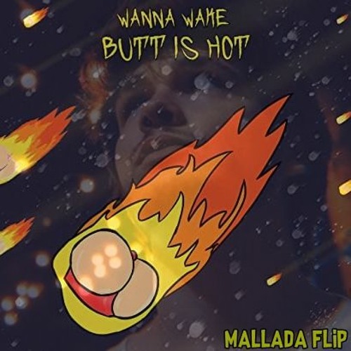 Wanna Wake - Butt Is Hot (Mallada Flip)