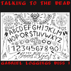 Talking To The Dead -(vocal mix by sk!ddy)(Gabriel Loggings diss)