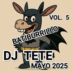 DJ TETE BATIBURRILLO VOL 5 MAYO 2025