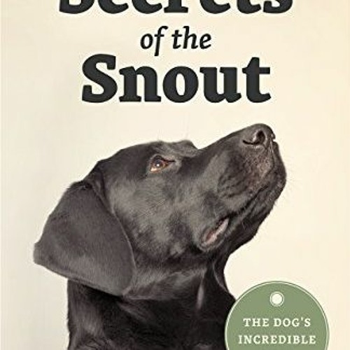 [Get] KINDLE 📕 Secrets of the Snout: The Dog’s Incredible Nose by  Frank Rosell,Dian