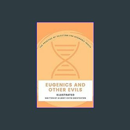 [READ] ✨ Eugenics and Other Evils Illustrated Read online