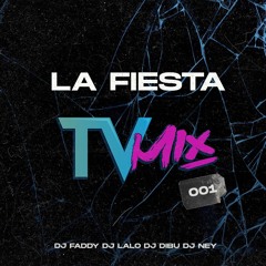 TVMIX - MIX LA FIESTA 001 (Dj Lalo, Dj Faddy, Dj Dibu & Dj Ney)