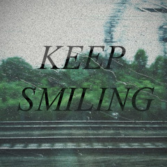 KEEP SMILING