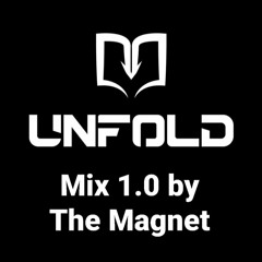 Unfold Mix 1.0 by The Magnet