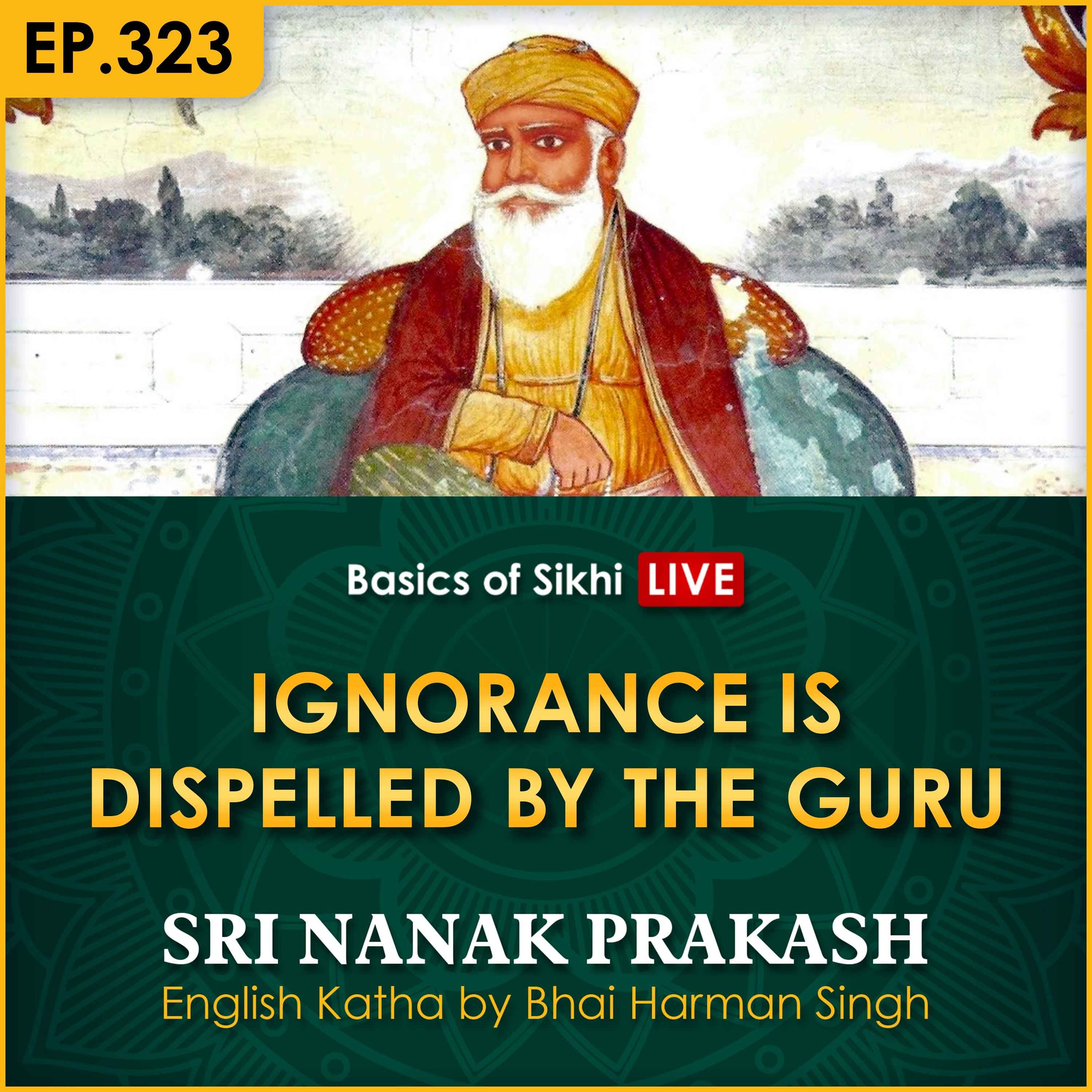 #323 Ignorance is Dispelled by the Guru | Sri Nanak Prakash | Bhai Harman Singh episode artwork