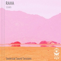 SSS005. RAHA - Soulestial Sound Sessions