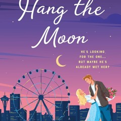 [Download PDF] Hang the Moon (Written in the Stars, #2) - Alexandria Bellefleur