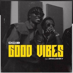 Didi_B,_Zinoleesky_-_Good_vibes___Official_AUDIO_(256k)