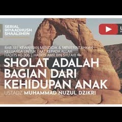 924. Sholat Adalah Bagian dari Kehidupan Anak - Ustadz Muhammad Nuzul Dzikri, Lc.