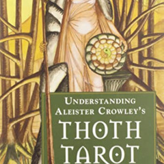Get EPUB 📫 Understanding Aleister Crowley's Thoth Tarot: New Edition by  Lon Milo Du