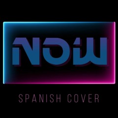 Now (Spanish Cover) - CKUNN & Lena Ruiz