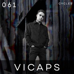 Cycles Podcast #061 - VICAPS (techno, groove, melodic)