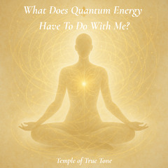 3_What-Does-Quantum-Energy-Have-To-Do-With-Me-Substack-Article