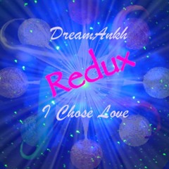 I Chose Love Redux