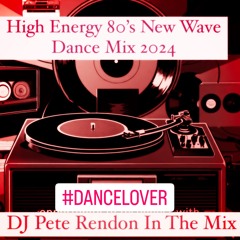 High Energy 80's New Wave Dance Mix 2024