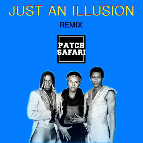 Imagination - Just an Illusion (Patch Safari remix)
