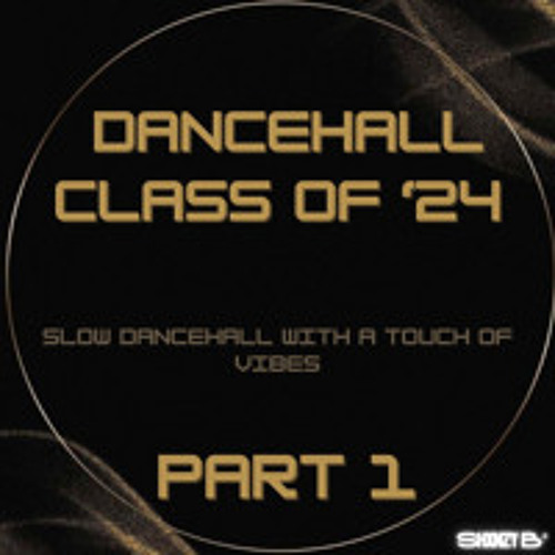 Dancehall Class of '24 | Slow New Skool Dancehall / Bashment Mix 2024 | Part 1