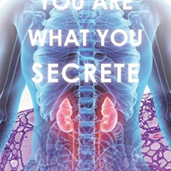 VIEW EPUB 💘 You Are What You Secrete: A Practical Guide to Common, Hormone-related D