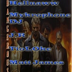 Dangerous FT Mykrophone Dj X J.R X TioLoke X Matt James