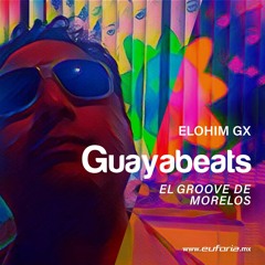 GUAYABEATS 136 - Elohim GX