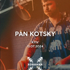 Pan Kotsky live set @ KHOVANKA 13/07/24