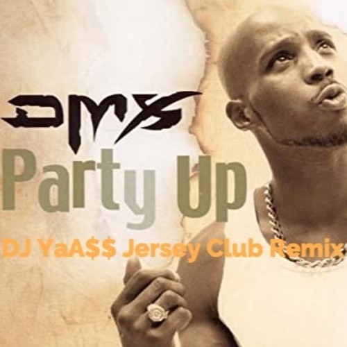 Stream DMX - Party Up (Up In Here) (DJ YASU Jersey Club Remix) by DJ YASS |  Listen online for free on SoundCloud
